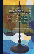 Decisions of the Department of the Interior and the General Land Office in Cases Relating to the Public Lands; Volume 6