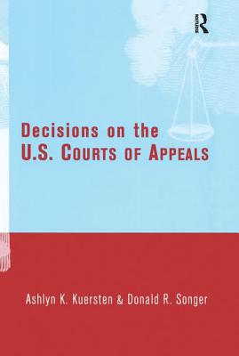 Decisions on the U.S. Courts of Appeals - Kuersten, Ashlyn, and Songer, Donald