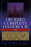 Decker's Complete Handbook on Mormonism - Decker, Ed