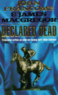 Declared Dead - Francome, John, and MacGregor, James