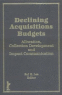 Declining Acquisitions Budgets: Allocation, Collection Development and Impact Communication - Lee, Sul H, PhD