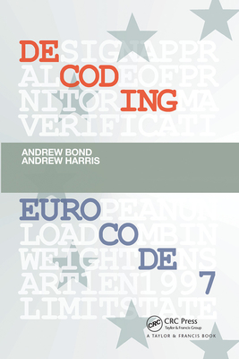 Decoding Eurocode 7 - Bond, Andrew, and Harris, Andrew