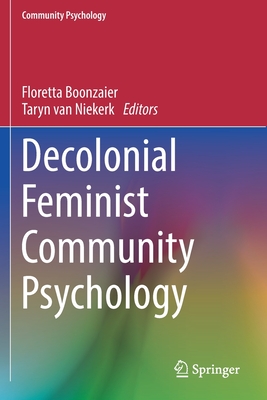 Decolonial Feminist Community Psychology - Boonzaier, Floretta (Editor), and Van Niekerk, Taryn (Editor)