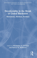 Decoloniality in the Break of Global Blackness: Movement, Method, Poethics