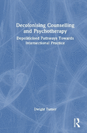 Decolonising Counselling and Psychotherapy: Depoliticised Pathways Towards Intersectional Practice