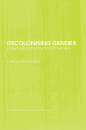 Decolonising Gender: Literature and a Poetics of the Real