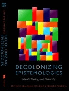 Decolonizing Epistemologies: Latina/o Theology and Philosophy