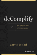 Decomplify: How Simplicity Drives Stability, Innovation and Transformation