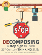 Decomposing a Stop Sign to Learn 21st Century Thinking Skills for Kids and Older Students with Special Needs: Thinking Skills Series - 5th C or Computational Thinking Workbook
