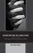 Deconstructing the Albino Other: A Critique of Albinism Identity in Media