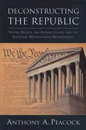 Deconstructing the Republic: Voting Rights, the Supreme Court, and the Founders' Republicanism Reconsidered