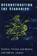 Deconstructing the Starships: Science, Fiction and Reality