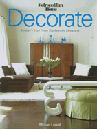 Decorate: Insider's Tips from Top Interior Designers