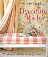 Decorate Rich: Creating a Fabulous Look for Less - Packham, Jo