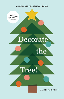 Decorate the Tree: An Interactive Christmas Book - Jones, Amanda Jane