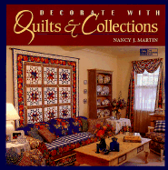 Decorate with Quilts and Collections - Martin, Nancy J, and Rose, Sharon (Editor)