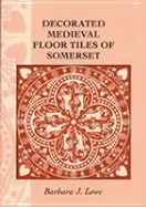 Decorated Medieval Floor Tiles of Somerset