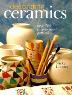 Decorating Ceramics: Over 300 Easy-To-Paint Patterns - Cooney, Nicky