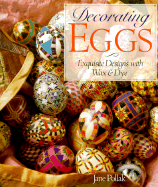 Decorating Eggs: Exquisite Designs with Wax and Dye