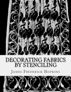 Decorating Fabrics by Stenciling: Five Simple Lessons in Fabric Stenciling