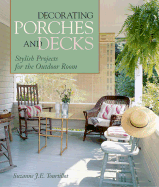 Decorating Porches and Decks: Stylish Projects for the Outdoor Room - Tourtillot, Suzanne