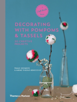 Decorating with Pompoms & Tassels: 20 Creative Projects - Greenberg, milie, and Thiboult-Demessence, Karine