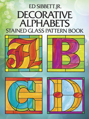 Decorative Alphabets Stained Glass Pattern Book - Sibbett, Ed