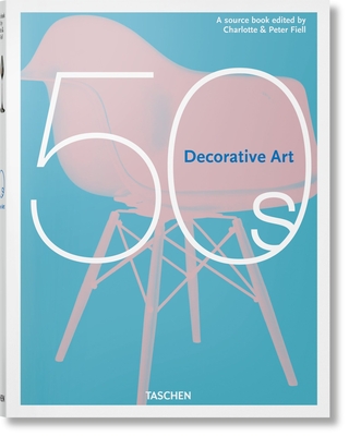 Decorative Art 50s - Fiell, Charlotte & Peter (Editor)