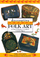 Decorative Folk Art: Exciting Techniques to Transform Everyday Objects - Edwards, Sybil, and Moore, Chris, and Bleiler, Lynette