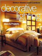 Decorative Lighting Ideas & Projects - Better Homes and Gardens (Editor), and Kramer, Brian (Editor), and Meredith Books (Creator)