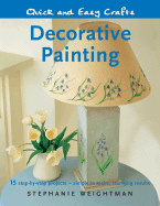Decorative Painting: 15 Step-By-Step Projects - Simple to Make, Stunning Results