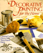 Decorative Painting for the Home: Creating Exciting Effects with Water-Based Paints