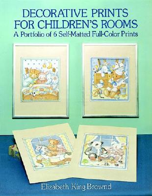 Decorative Prints for Children's Rooms: A Portfolio of 6 Self-Matted Full-Color Prints - Brownd, Elizabeth King