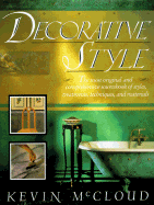 Decorative Style: The Most Original and Comprehensive Sourcebook of Styles, Treatments, Techniques - McCloud, Kevin