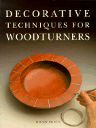 Decorative Techniques for Woodturners - Bowen, Hilary