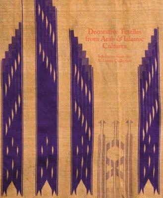 Decorative Textiles from Arab and Islamic Cultures: Selected Works from the Al Lulwa Collection - Wearden, Jennifer