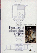 Decouverte Gallimard: Une autre histoire de l'espace 2/Hommes et robots dans l