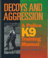 Decoys and Aggression: A Police K9 Training Manual