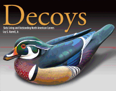 Decoys: Sixty Living and Outstanding North American Carvers