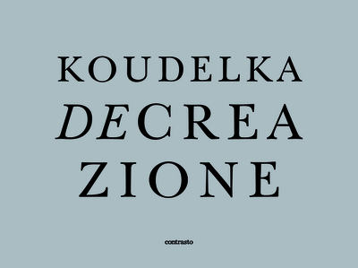 Decreazione - Koudelka, Josef (Photographer)