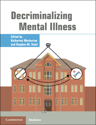 Decriminalizing Mental Illness - Warburton, Katherine (Editor), and Stahl, Stephen M (Editor)