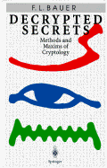 Decrypted Secrets: Methods and Maxims of Cryptology - Bauer, F L, and Bauer, Friedrich Ludwig