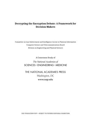 Decrypting the Encryption Debate: A Framework for Decision Makers - National Academies of Sciences, Engineering, and Medicine, and Division on Engineering and Physical Sciences, and Computer...