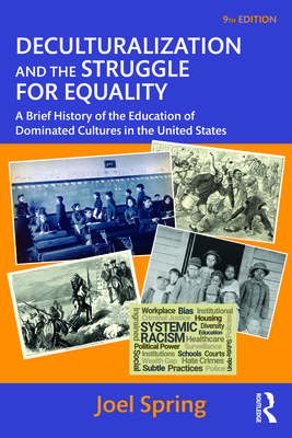 Deculturalization and the Struggle for Equality: A Brief History of the Education of Dominated Cultures in the United States - Spring, Joel