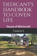 Dedicant's Handbook To Coven Life: House of Witchcraft