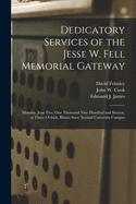 Dedicatory Services of the Jesse W. Fell Memorial Gateway: Monday, June Five, One Thousand Nine Hundred and Sixteen, at Three O'clock, Illinois State Normal University Campus