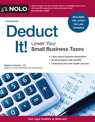 Deduct It!: Lower Your Small Business Taxes - Fishman, Stephen, Jd