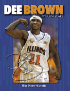 Dee Brown: My Illini Years - News-Gazette (Creator)