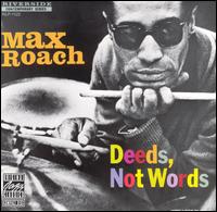 Deeds, Not Words - Max Roach