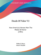 Deeds of Valor V2: How America's Heroes Won the Medal of Honor (1901)